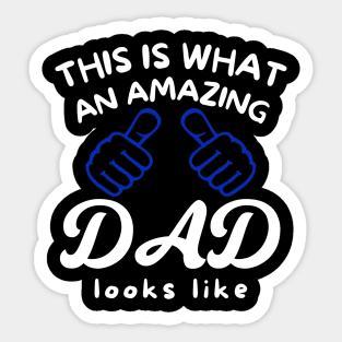 this is what an amazing dad looks like Sticker